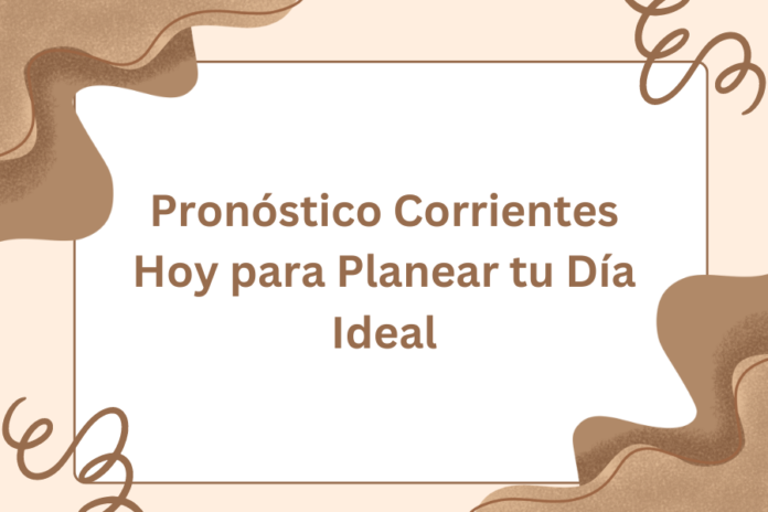 Conoce el pronóstico de Corrientes hoy y planifica tu día ideal con actividades al aire libre. ¡Prepárate y disfruta del clima perfecto!